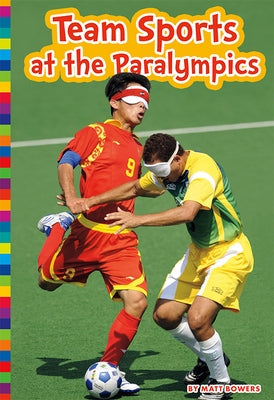 Team Sports at the Paralympics by Bowers, Matt
