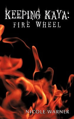 Keeping Kaya: Fire Wheel by Warner, Nicole