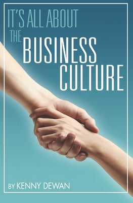 It's All About the Business Culture by Dewan, Kenny