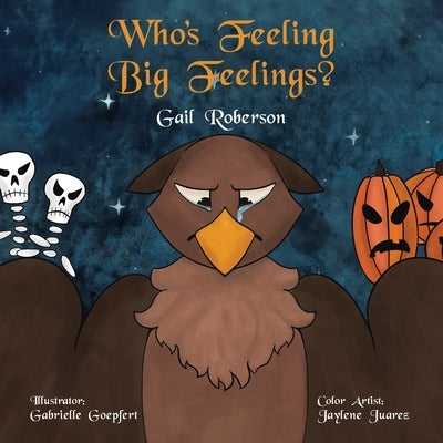 Who's Feeling Big Feelings? by Roberson, Gail
