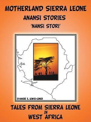 Motherland and Sierra Leone Anansi Stories: 'Nansi Stori' by Lewis-Coker, Eyamide E.