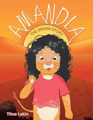 Amandla: The Origin Story by Lakin, Titus