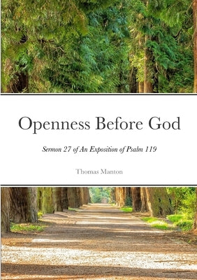 Openness Before God - Paperback: SERMON XXVII of An Exposition of Psalm 119 by Manton, Thomas