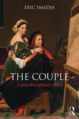 The Couple: A pluridisciplinary story by Smadja, Eric