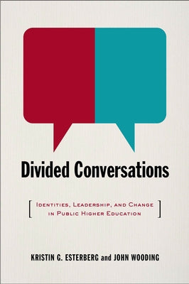Divided Conversations: Identities, Leadership, and Change in Public Higher Education by Esterberg, Kristin G.