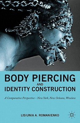 Body Piercing and Identity Construction: A Comparative Perspective -- New York, New Orleans, Wroc?aw by Na, Na