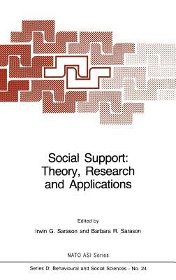 Social Support: Theory, Research and Applications by Sarason, I. G.