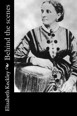 Behind the scenes by Keckley, Elizabeth