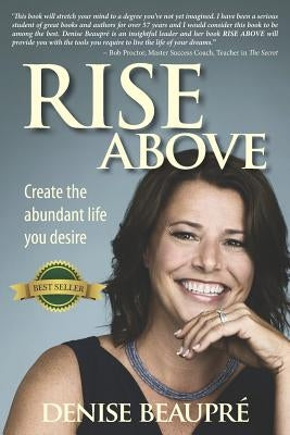 Rise Above: Create the Abundant Life You Desire by McColl, Peggy