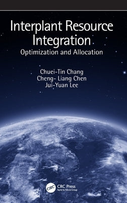 Interplant Resource Integration: Optimization and Allocation by Chang, Chuei-Tin