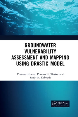 Groundwater Vulnerability Assessment and Mapping Using Drastic Model by Kumar, Prashant