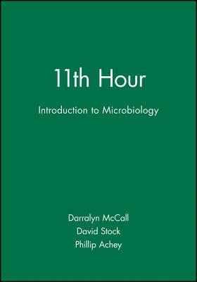 11th Hour: Introduction to Microbiology by McCall, Darralyn