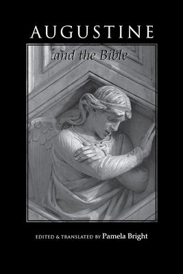 Augustine and the Bible by Bright, Pamela