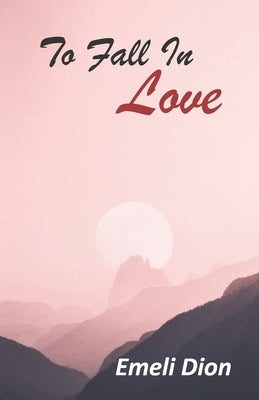 To Fall In Love by Dion, Emeli