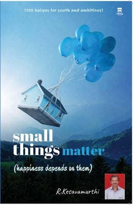 small things matter (happiness depends on them) by Kesavamurthi, R.