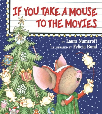 If You Take a Mouse to the Movies by Numeroff, Laura Joffe