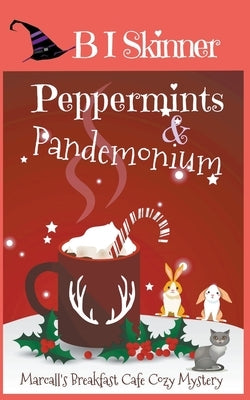Peppermints & Pandemonium by Skinner, B. I.