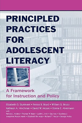 Principled Practices for Adolescent Literacy: A Framework for Instruction and Policy by Sturtevant, Elizabeth G.