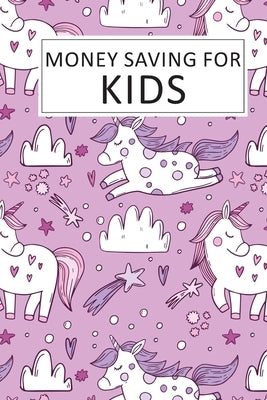 Money Saving for Kids: Teaching Kids to Save Money Help Them Reach Their Goals by Gamble, Luny