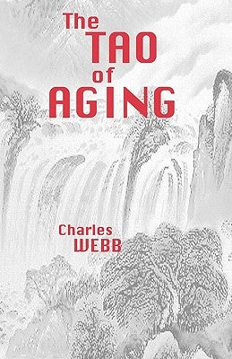 The TAO of AGING by Webb, Charles
