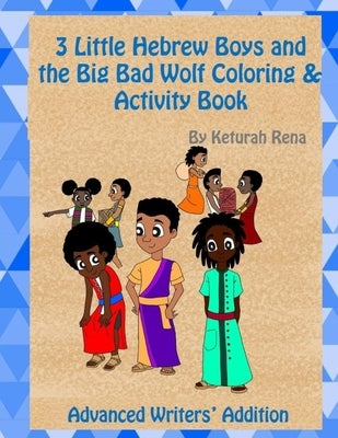 3 Little Hebrew Boys and the Big Bad Wolf Coloring and Activity Book: Advanced Writers' Edition by Alston, Tajha