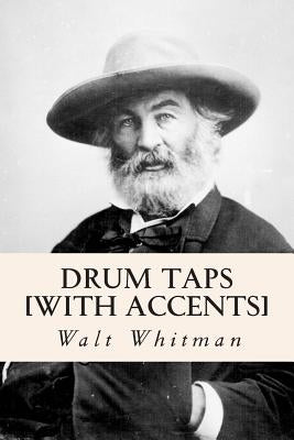 Drum Taps [with accents] by Whitman, Walt