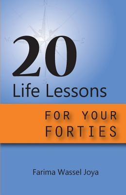 20 Life Lessons for Your Forties: Ageless Gift Of Wisdom by Joya, Farima Wassel