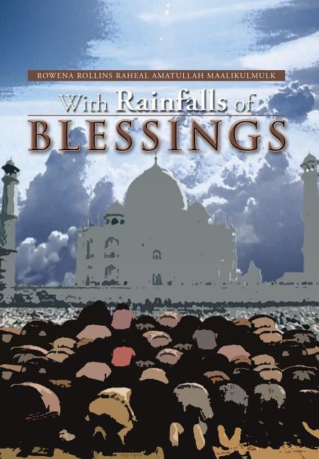 With Rainfalls of Blessings by Maalikulmulk, Rowena Rollins R. a.