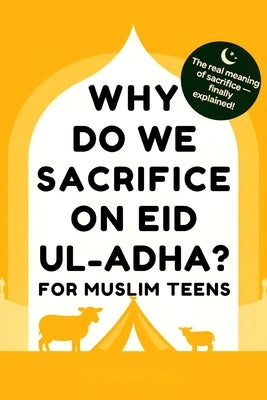 Why Do We Sacrifice on Eid ul-Adha?: For Muslim Teens by Farooq, Sophia