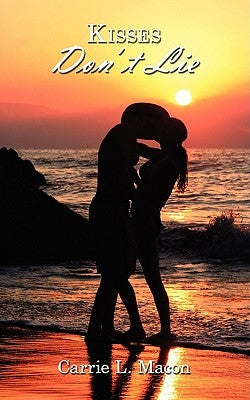 Kisses Don't Lie by Macon, Carrie L.