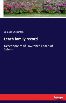Leach family record: Descendants of Lawrence Leach of Salem by Chessman, Samuel