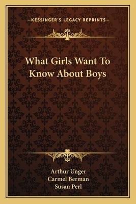 What Girls Want to Know about Boys by Unger, Arthur