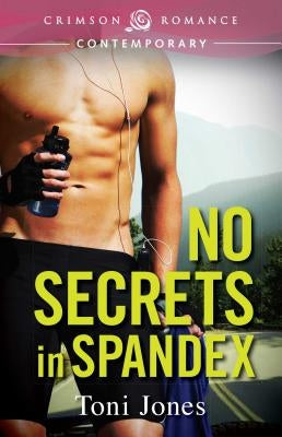 No Secrets in Spandex by Jones, Toni