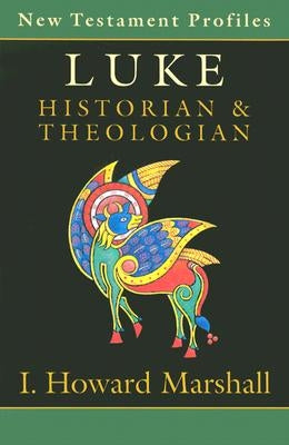 Luke: Historian & Theologian by Marshall, Howard I.