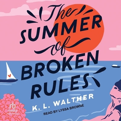 The Summer of Broken Rules by Walther, K. L.