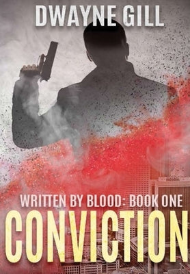 Conviction: Written By Blood: Book One by Gill, Dwayne