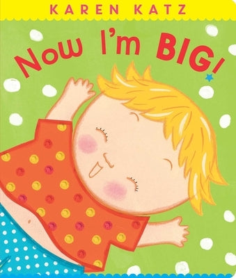 Now I'm Big! by Katz, Karen