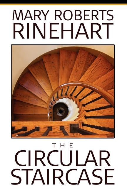 The Circular Staircase by Rinehart, Mary Roberts