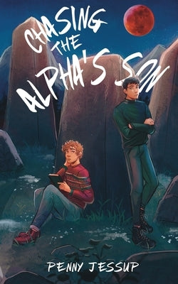 Chasing The Alpha's Son by Jessup, Penny