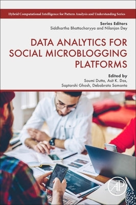Data Analytics for Social Microblogging Platforms by Dutta, Soumi