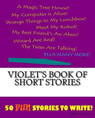 Violet's Book Of Short Stories by Lee, K. P.