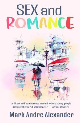 Sex and Romance by Alexander, Mark Andre