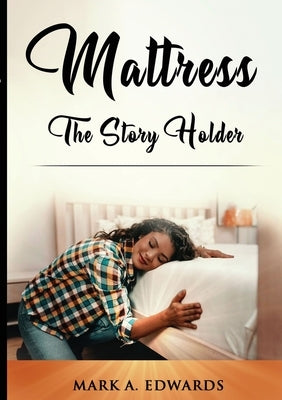Mattress, The Story Holder by Edwards, Mark