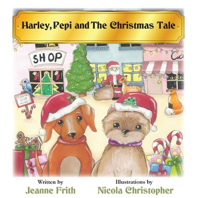 Harley, Pepi and The Christmas Tale by Frith, Jeanne