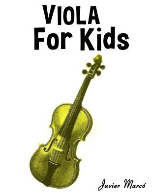Viola for Kids: Christmas Carols, Classical Music, Nursery Rhymes, Traditional & Folk Songs! by Marc