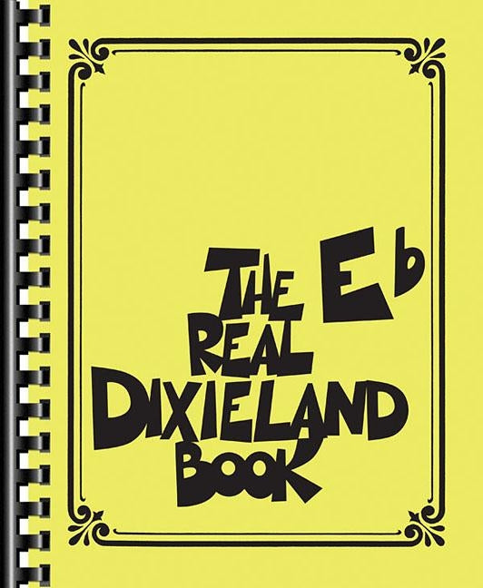 The Real Dixieland Book: Eb Instruments by Hal Leonard Corp