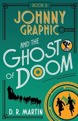Johnny Graphic and the Ghost of Doom by Martin, D. R.
