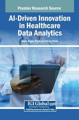AI-Driven Innovation in Healthcare Data Analytics by Özgür Polat, Leyla