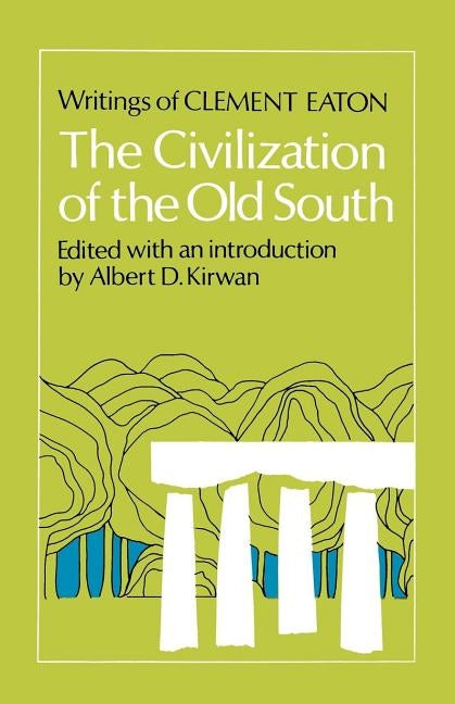 The Civilization of the Old South: Writings of Clement Eaton by Eaton, Clement