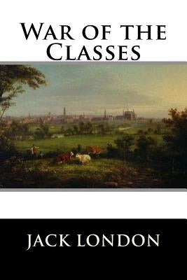 War of the Classes by Jack London